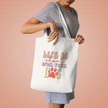 Load image into Gallery viewer, Life Is Short Spoil Your Dog Tote