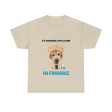 Load image into Gallery viewer, I'm Looking For A Man In Finance Tee