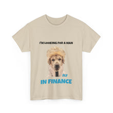 Load image into Gallery viewer, I'm Looking For A Man In Finance Tee