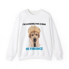 Load image into Gallery viewer, I'M LOOKING FOR A MAN IN FINANCE SWEAT