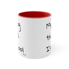 Load image into Gallery viewer, My Dog Thinks I'm Cool Mug