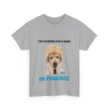 Load image into Gallery viewer, I'm Looking For A Man In Finance Tee