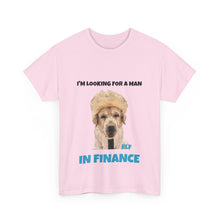 Load image into Gallery viewer, I'm Looking For A Man In Finance Tee