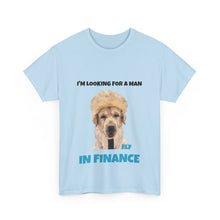 Load image into Gallery viewer, I'm Looking For A Man In Finance Tee