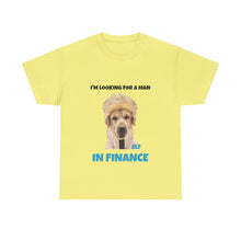 Load image into Gallery viewer, I'm Looking For A Man In Finance Tee