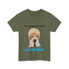 Load image into Gallery viewer, I'm Looking For A Man In Finance Tee