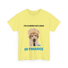Load image into Gallery viewer, I'm Looking For A Man In Finance Tee