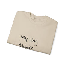 Load image into Gallery viewer, My Dog Thinks I'm Cool Sweat