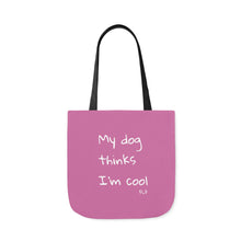 Load image into Gallery viewer, My Dog Thinks I'm Cool (Pink)