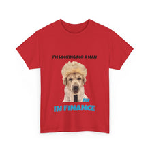 Load image into Gallery viewer, I'm Looking For A Man In Finance Tee