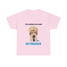 Load image into Gallery viewer, I'm Looking For A Man In Finance Tee
