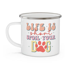 Load image into Gallery viewer, Life Is Short Spoil Your Dog Mug
