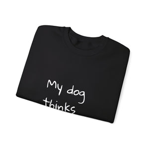 My Dog Thinks I'm Cool Sweat