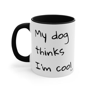 My Dog Thinks I'm Cool Mug