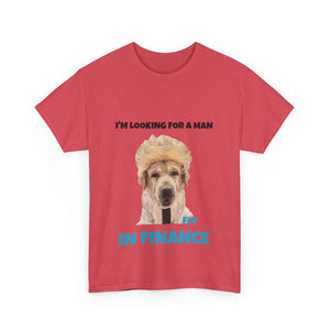 I'm Looking For A Man In Finance Tee
