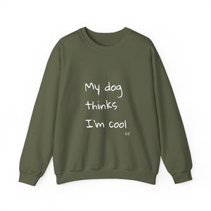 My Dog Thinks I'm Cool Sweat