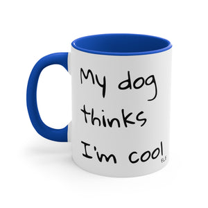 My Dog Thinks I'm Cool Mug