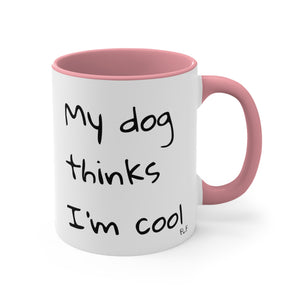 My Dog Thinks I'm Cool Mug