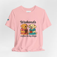 Load image into Gallery viewer, Weekends Coffee &amp; My Dogs Tee
