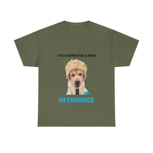 I'm Looking For A Man In Finance Tee