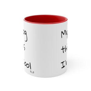 My Dog Thinks I'm Cool Mug