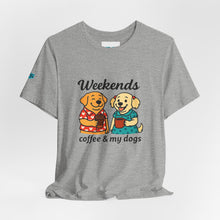 Load image into Gallery viewer, Weekends Coffee &amp; My Dogs Tee

