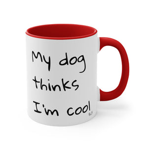 My Dog Thinks I'm Cool Mug