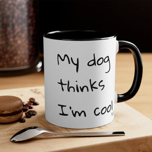 My Dog Thinks I'm Cool Mug