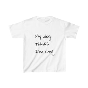 My Dog Thinks I'm Cool Kids Tee