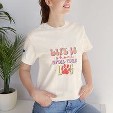 Load image into Gallery viewer, Life Is Short Spoil Your Dog Tee
