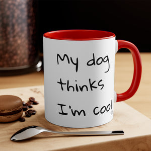 My Dog Thinks I'm Cool Mug