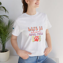 Load image into Gallery viewer, Life Is Short Spoil Your Dog Tee
