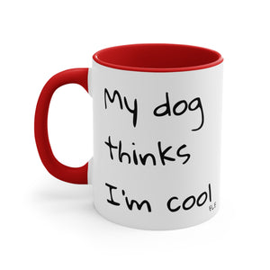 My Dog Thinks I'm Cool Mug