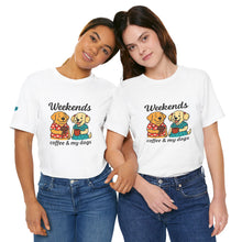 Load image into Gallery viewer, Weekends Coffee &amp; My Dogs Tee
