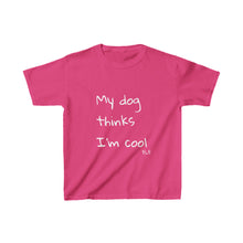 Load image into Gallery viewer, My Dog Thinks I&#39;m Cool Kids Tee
