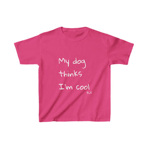 My Dog Thinks I'm Cool Kids Tee