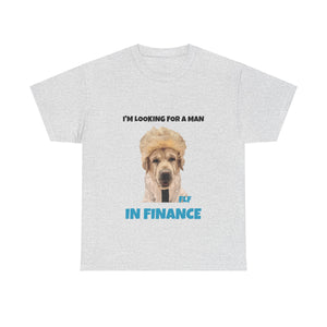 I'm Looking For A Man In Finance Tee