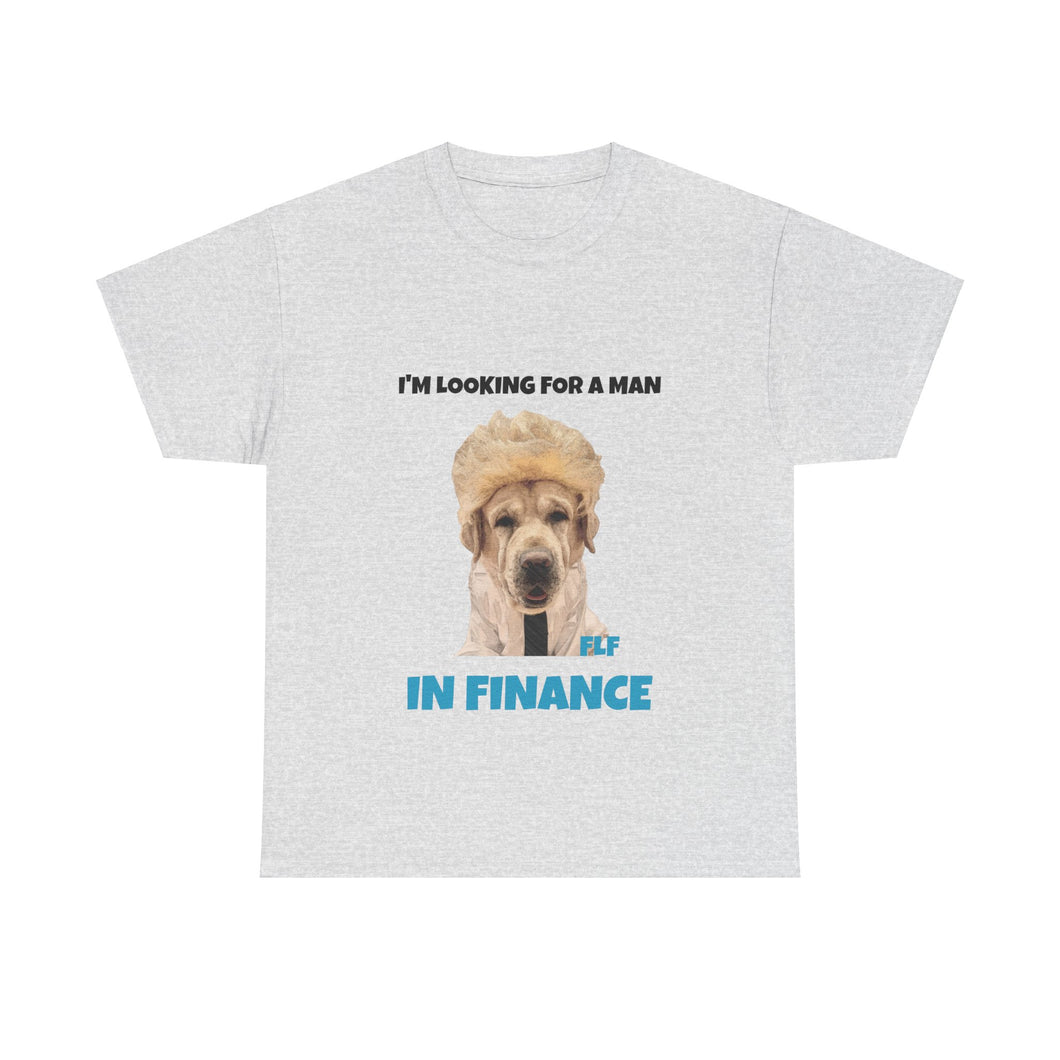 I'm Looking For A Man In Finance Tee