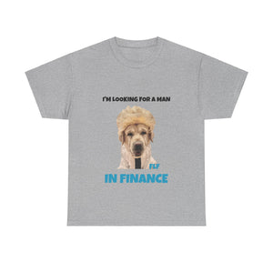 I'm Looking For A Man In Finance Tee