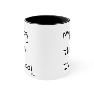 My Dog Thinks I'm Cool Mug