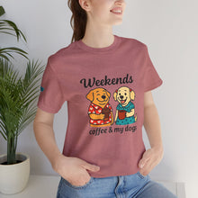 Load image into Gallery viewer, Weekends Coffee &amp; My Dogs Tee
