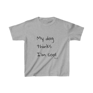 My Dog Thinks I'm Cool Kids Tee