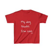 Load image into Gallery viewer, My Dog Thinks I&#39;m Cool Kids Tee
