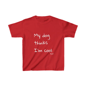 My Dog Thinks I'm Cool Kids Tee