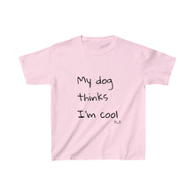 Load image into Gallery viewer, My Dog Thinks I&#39;m Cool Kids Tee
