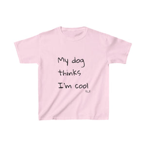 My Dog Thinks I'm Cool Kids Tee