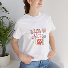 Load image into Gallery viewer, Life Is Short Spoil Your Dog Tee
