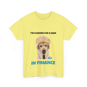 I'm Looking For A Man In Finance Tee
