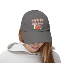 Load image into Gallery viewer, Life Is Short Spoil Your Dog Cap

