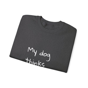 My Dog Thinks I'm Cool Sweat